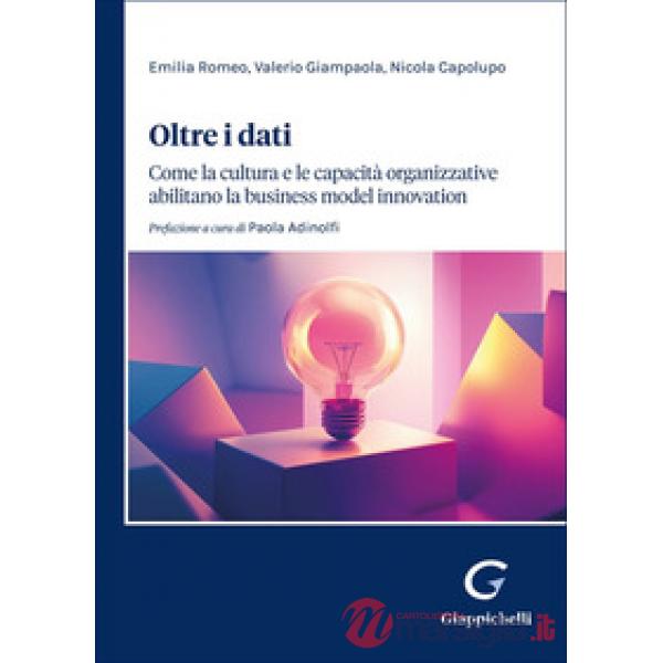 Oltre i dati. Come la cultura e le capacità organizzative abilitano la «business model innovation»