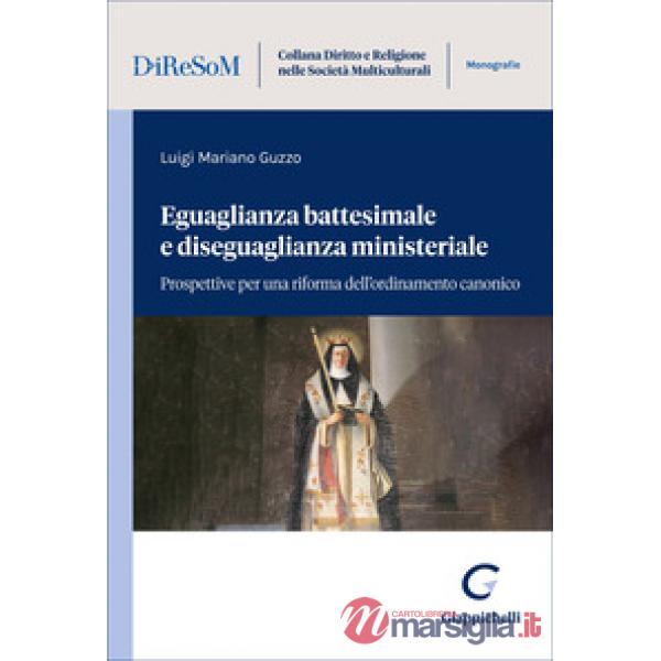 Eguaglianza battesimale e diseguaglianza ministeriale. Prospettive per una riforma dell'ordinamento canonico