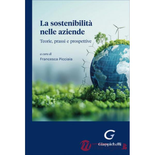 La sostenibilità nelle aziende. Teorie, prassi e prospettive