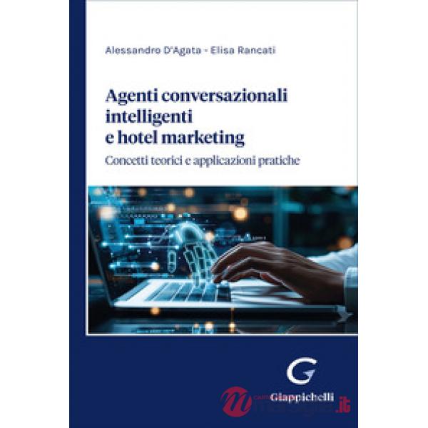 Agenti conversazionali intelligenti e hotel marketing. Concetti teorici e applicazioni pratiche