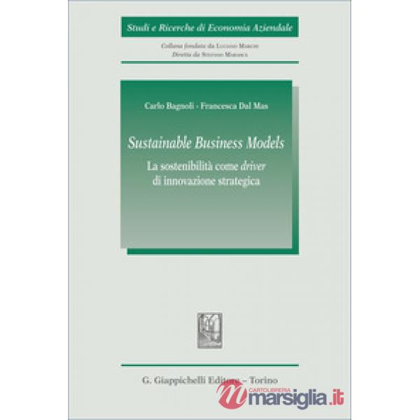 «Sustainable Business Models». La sostenibilità come «driver» di innovazione strategica