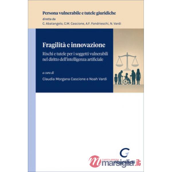 Fragilità e innovazione. Rischi e tutele per i soggetti vulnerabili nel diritto dell'intelligenza artificiale
