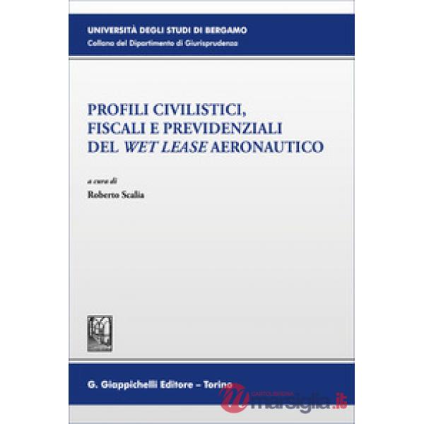 Profili civilistici, fiscali e previdenziali del «wet lease» aeronautico