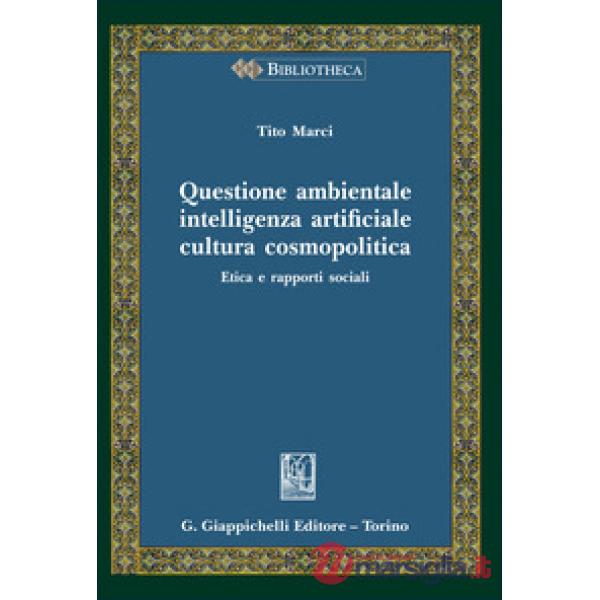 Questione ambientale, intelligenza artificiale, cultura cosmopolitica. Etica e rapporti sociali