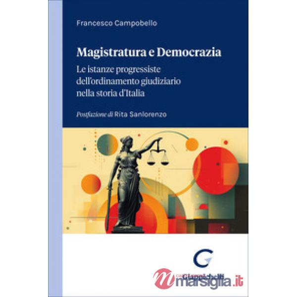 Magistratura e democrazia. Le istanze progressiste dell'ordinamento giudiziario nella storia d'Italia