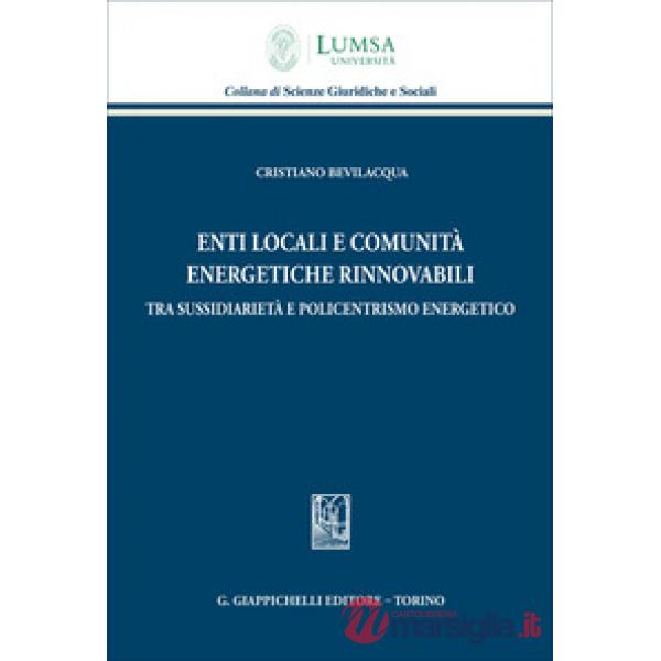 Enti locali e comunità energetiche rinnovabili tra sussidiarietà e policentrismo energetico