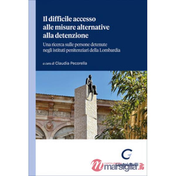 Il difficile accesso alle misure alternative alla detenzione. Una ricerca sulle persone detenute negli istituti penitenziari del