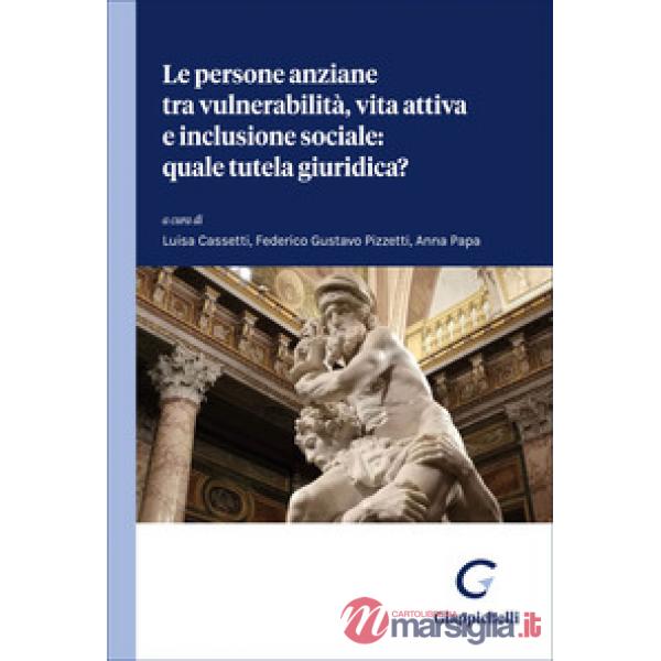 Le persone anziane tra vulnerabilità, vita attiva e inclusione sociale. Quale tutela giuridica?