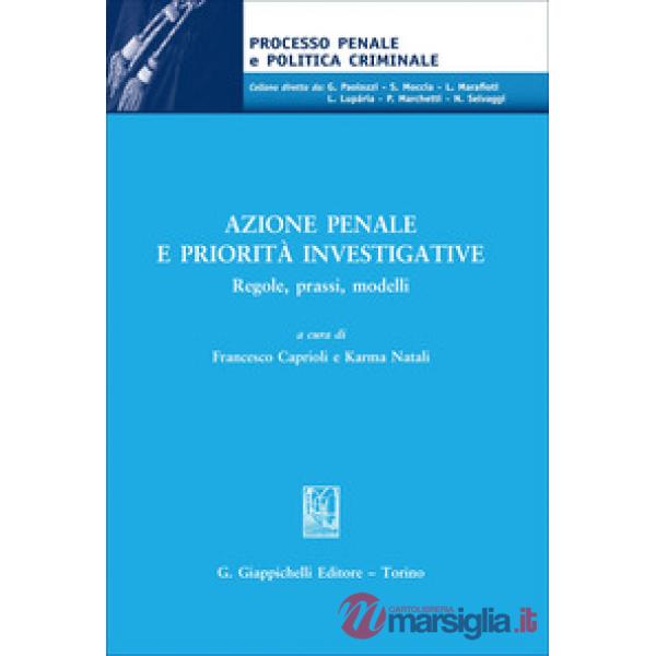 Azione penale e priorità investigative. Regole, prassi, modelli
