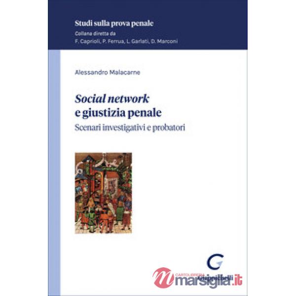 «Social network» e giustizia penale. Scenari investigativi e probatori