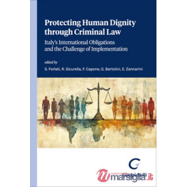 Protecting human dignity through criminal law. Italy's international obligations and the challenge of implementation