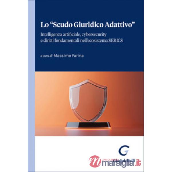 Lo «Scudo Giuridico Adattivo». Intelligenza artificiale, cybersecurity e diritti fondamentali nell'ecosistema SERICS
