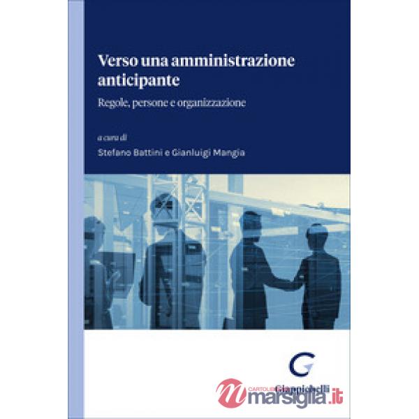 Verso una amministrazione anticipante. Regole, persone e organizzazione