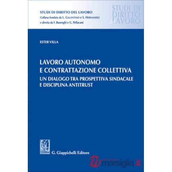 Lavoro autonomo e contrattazione collettiva. Un dialogo tra prospettiva sindacale e disciplina antitrust