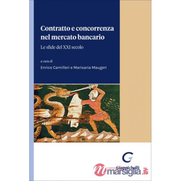 Contratto e concorrenza nel mercato bancario. Le sfide del XXI secolo