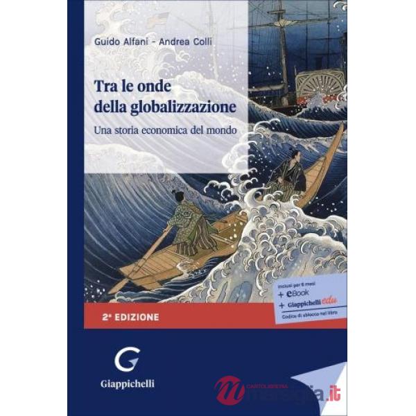 Tra le onde della globalizzazione. Una storia economica del mondo