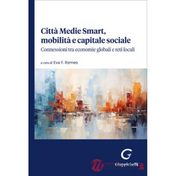 Città Medie Smart, mobilità e capitale sociale. Connessioni tra economie globali e reti locali