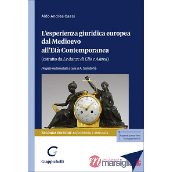 L'esperienza giuridica europea dal Medioevo all'Età Contemporanea. Estratto da «Le danze di Clio e Astrea»