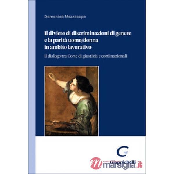 Il divieto di discriminazioni di genere e la parità uomo-donna in ambito lavorativo. Il dialogo tra Corte di giustizia e corti n