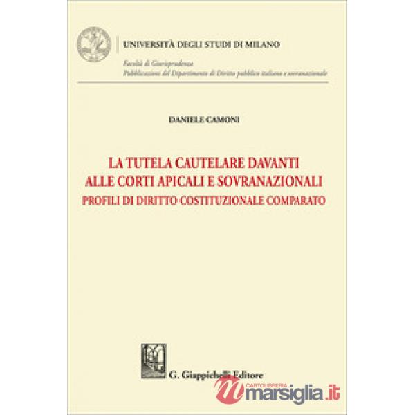 La tutela cautelare davanti alle Corti apicali e sovranazionali. Profili di diritto costituzionale comparato