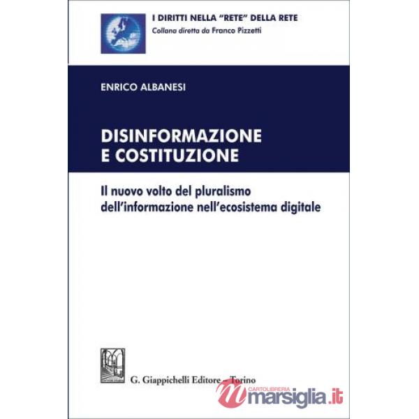 Disinformazione e Costituzione. Il nuovo volto del pluralismo dell'informazione nell'ecosistema digitale
