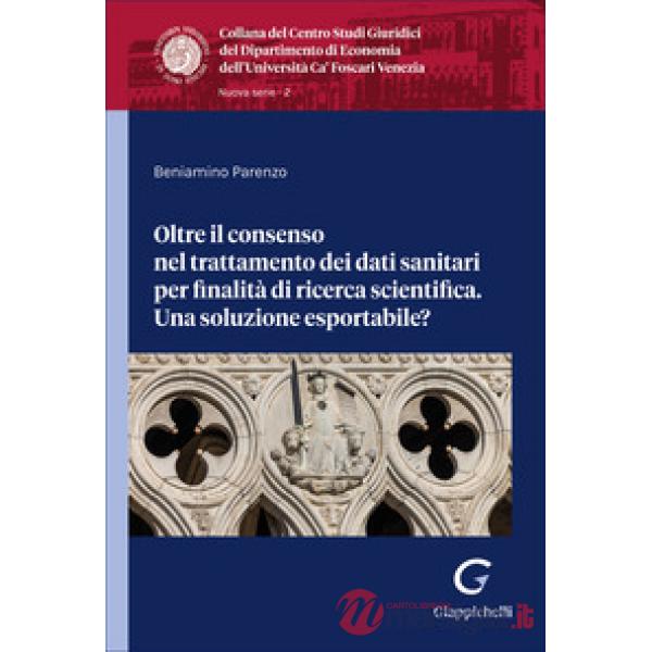Oltre il consenso nel trattamento dei dati sanitari per finalità di ricerca scientifica. Una soluzione esportabile?