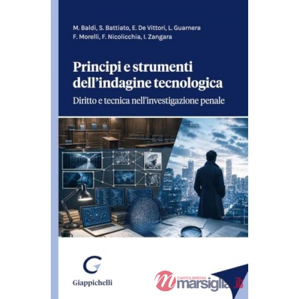Principi e strumenti dell'indagine tecnologica. Diritto e tecnica nell'investigazione penale