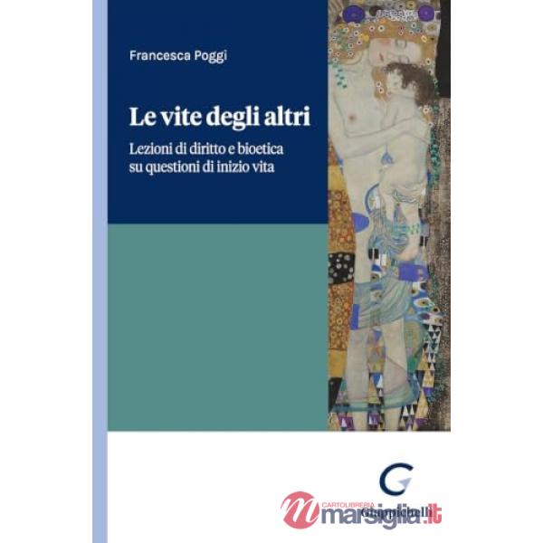 Le vite degli altri. Lezioni di diritto e bioetica su questioni di inizio vita