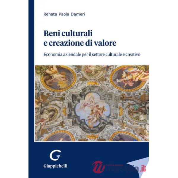 Beni culturali e creazione di valore. Economia aziendale per il settore culturale e creativo