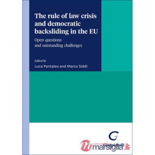 The rule of law crisis and democratic backsliding in the EU. Open questions and outstanding challenges