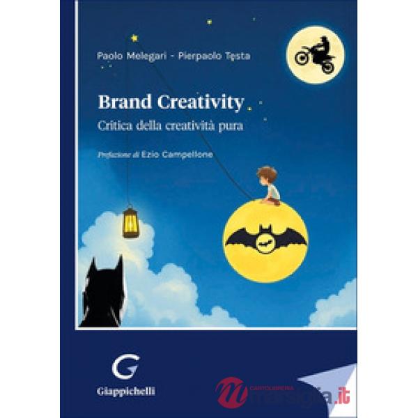 Brand creativity. Critica della creatività pura