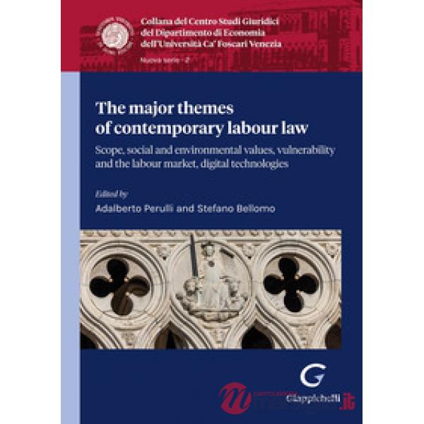The major themes of contemporary labour law. Scope, social and environmental values, vulnerability and labour market, digital te