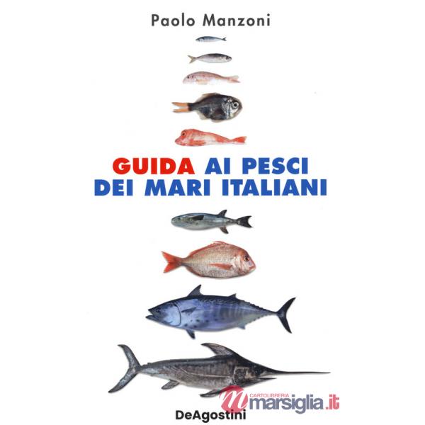 Guida ai pesci dei mari italiani. Nuova ediz.