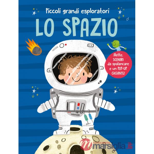 Spazio. Piccoli grandi esploratori. Ediz. a colori (Lo)