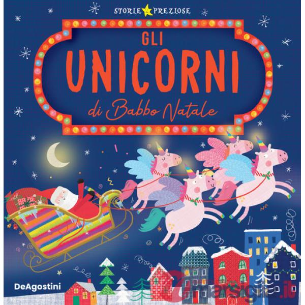 Unicorni di Babbo Natale. Ediz. a colori (Gli)