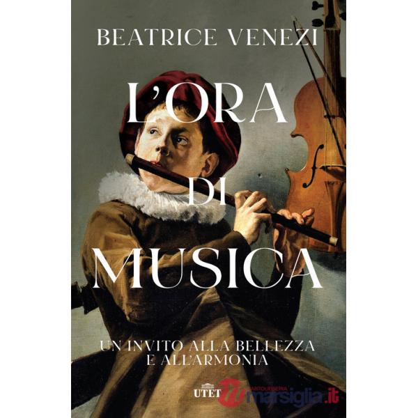 Ora di musica. Un invito alla bellezza e all'armonia (L')