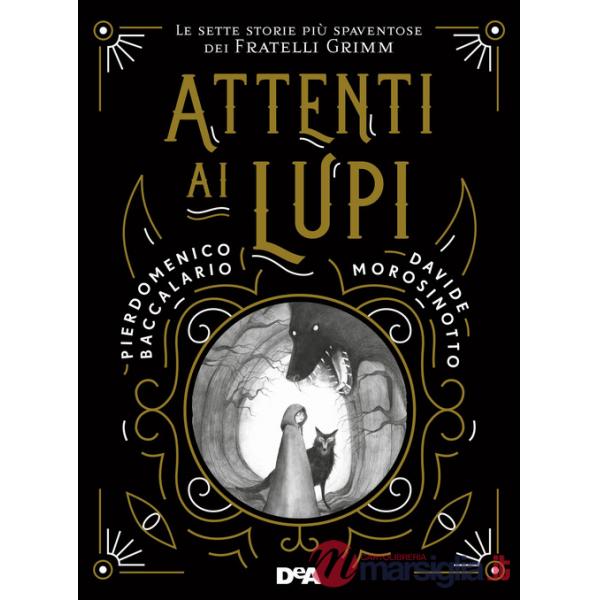 Attenti ai lupi. Le sette storie più spaventose dei fratelli Grimm. Nuova ediz.