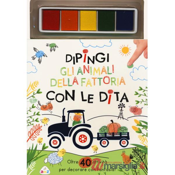 Dipingi gli animali della fattoria con le dita. Oltre 40 attività per decorare con fantasia! Ediz. a colori. Con pannello di inc