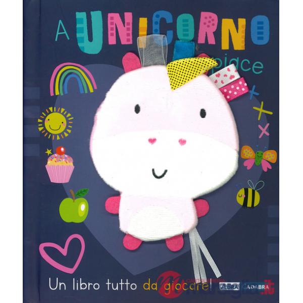 A unicorno piace. Ediz. a colori. Con peluche