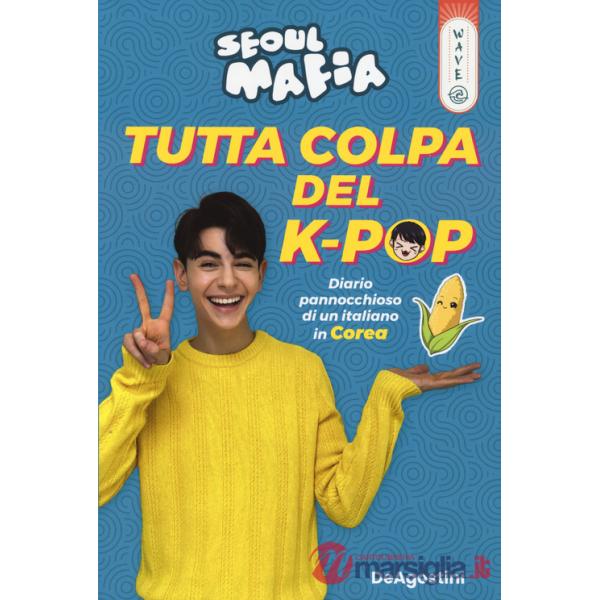 Tutta colpa del K-pop. Diario pannocchioso di un italiano in Corea