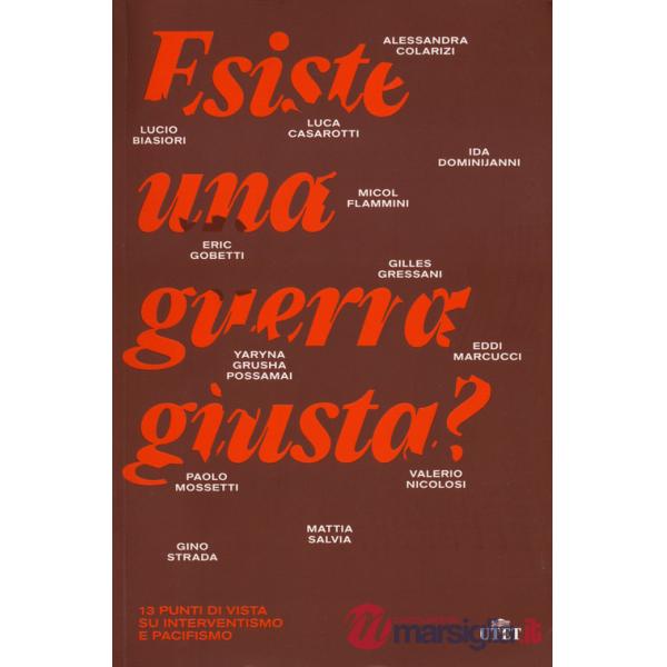Esiste una guerra giusta? 13 punti di vista su interventismo e pacifismo