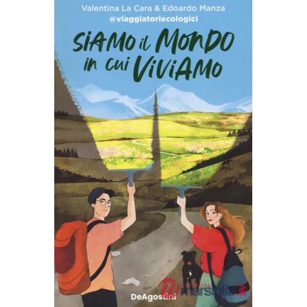 Siamo il mondo in cui viviamo