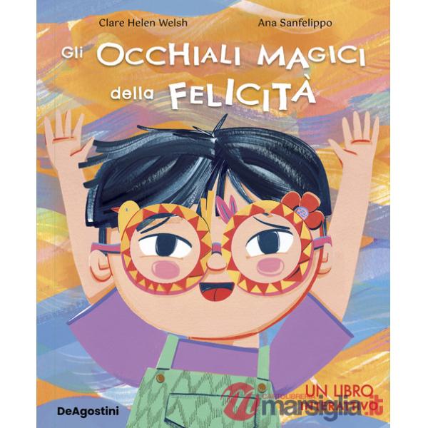 Occhiali magici della felicità. Ediz. a colori (Gli)