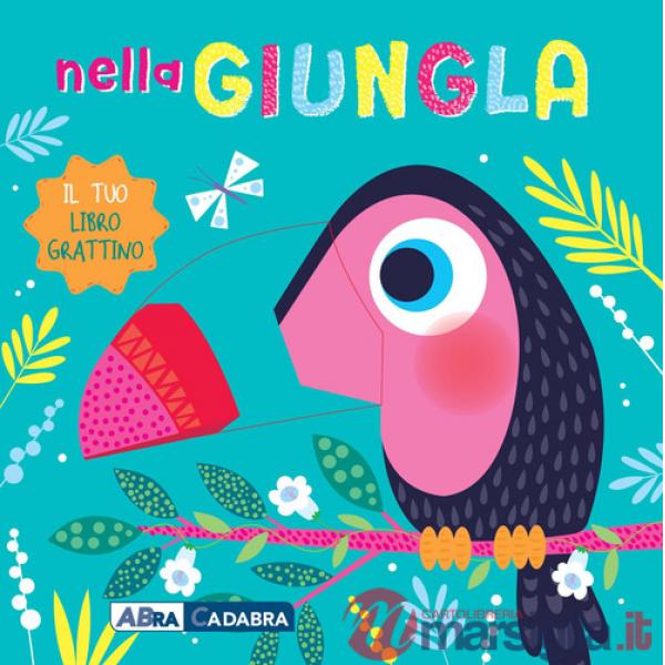Nella giungla. Il tuo libro grattino. Ediz. a colori