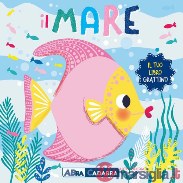 Mare. Il tuo libro grattino. Ediz. a colori (Il)