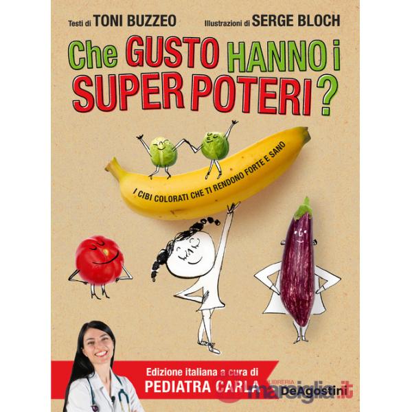 Che gusto hanno i super poteri? I cibi colorati che ti rendono forte e sano