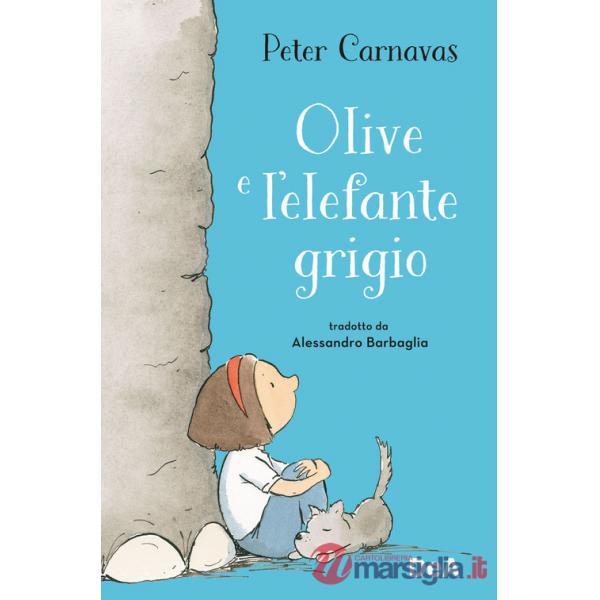 Olive e l'elefante grigio. Ediz. a colori
