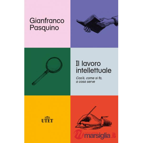 Lavoro intellettuale. Cos'è, come si fa, a cosa serve (Il)