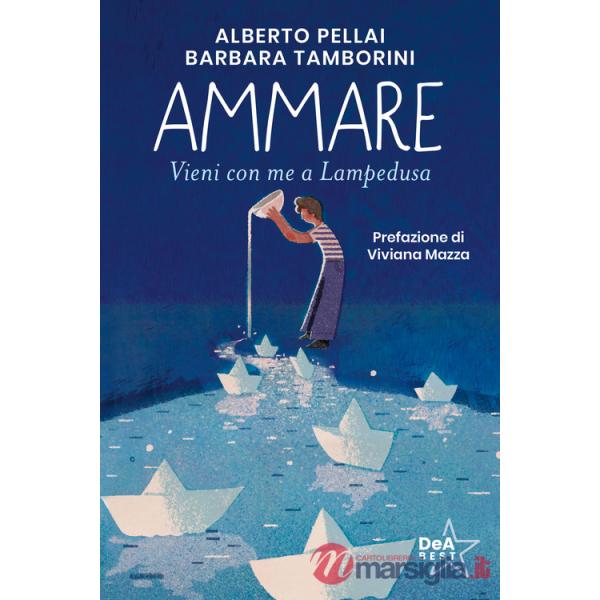 Ammare. Vieni con me a Lampedusa. Nuova ediz.