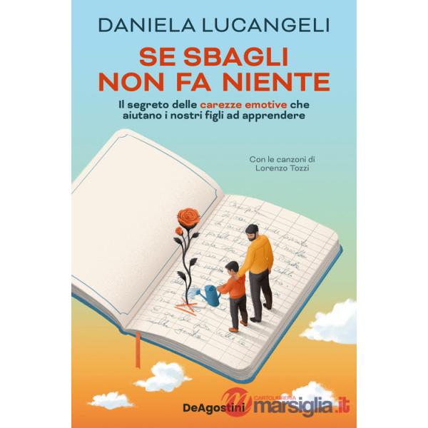 Se sbagli non fa niente. Il segreto delle carezze emotive che aiutano i nostri figli ad apprendere